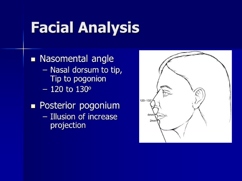 Facial Analysis Nasomental angle Nasal dorsum to tip, Tip to pogonion 120 to 130o